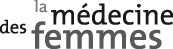 Logo la Médecine des Femmes